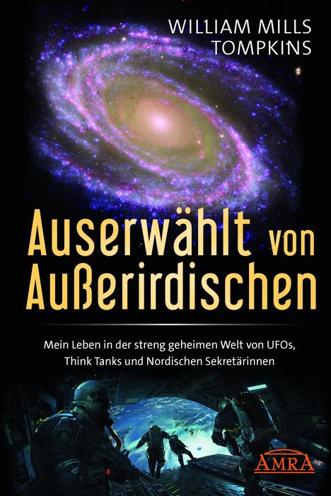 William Mills Tompkins: AUSERWÄHLT VON AUSSERIRDISCHEN: Mein Leben in der streng geheimen Welt von UFOs, Think Tanks und nordischen Sekretärinnen, Buch