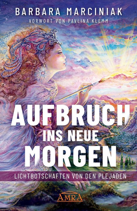 Barbara Marciniak: AUFBRUCH INS NEUE MORGEN: Lichtbotschaften von den Plejaden, Buch