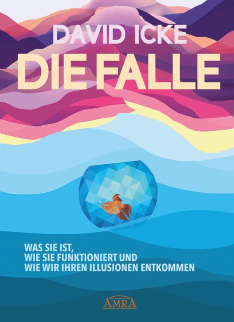 David Icke: DIE FALLE. Was sie ist, wie sie funktioniert und wie wir ihren Illusionen entkommen, Buch