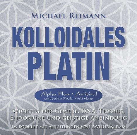 Text: "Michael Reimann, Kolloidales Platin, Alpha Flow, Antiviral, Finale in 528 Hertz, wichtig für Gewebe, DNA." Hintergrund: graues Muster.
