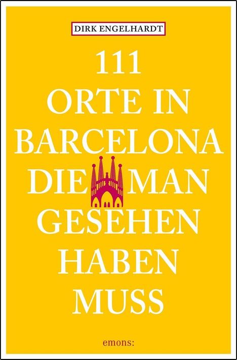 Dirk Engelhardt: Engelhardt, D: 111 Orte in Barcelona, die man gesehen haben, Buch