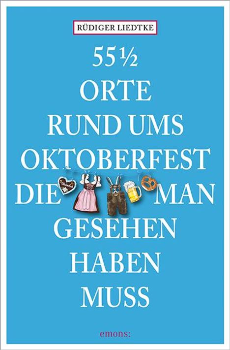 Rüdiger Liedtke: Liedtke, R: 55 1/2 Orte rund ums Oktoberfest, Buch