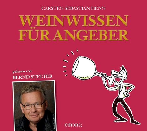 Carsten Sebastian Henn: Weinwissen für Angeber, 3 CDs