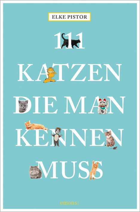 Elke Pistor: 111 Katzen, die man kennen muss, Buch