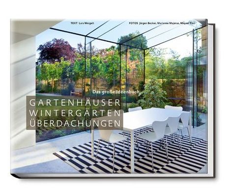 Lars Weigelt: Gartenhäuser, Wintergärten, Überdachungen, Buch