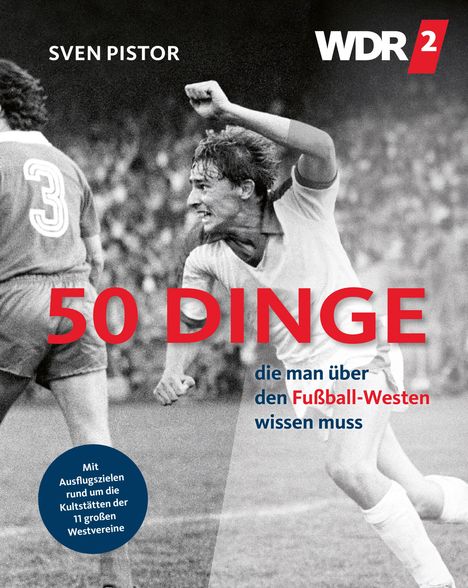 Sven Pistor: Pistor, S: 50 Dinge über den Fußball-Westen, Buch