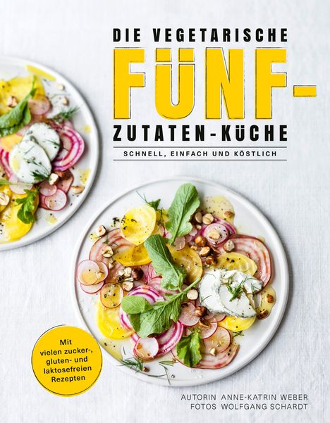Anne-Katrin Weber: Die vegetarische Fünf-Zutaten-Küche, Buch