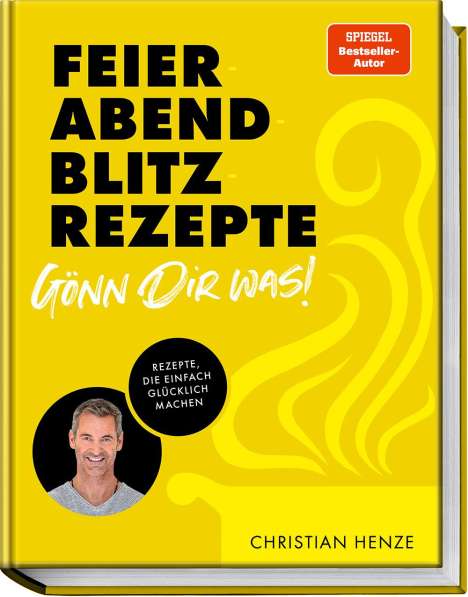Christian Henze: Feierabend-Blitzrezepte - Gönn dir was!, Buch