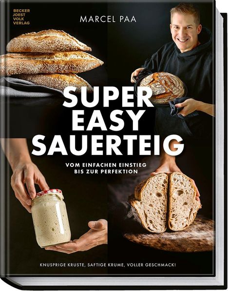 „SUPER EASY SAUERTEIG“, Buchcover, zeigt Brot und lächelnden Bäcker. Hände halten Sauerteigglas und Brotlaib.