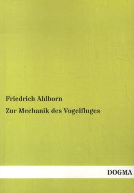 Friedrich Ahlborn: Zur Mechanik des Vogelfluges, Buch