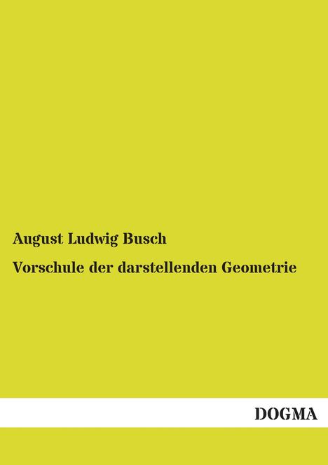 August Ludwig Busch: Vorschule der darstellenden Geometrie, Buch