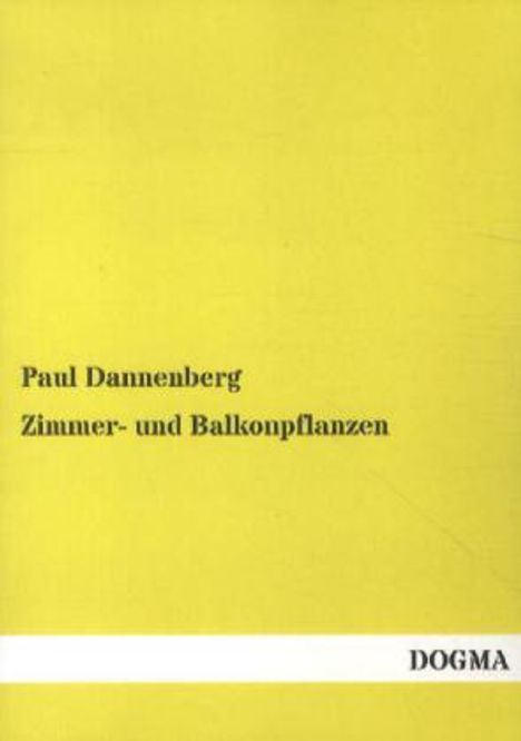 Paul Dannenberg: Zimmer- und Balkonpflanzen, Buch