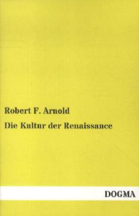 Robert F. Arnold: Die Kultur der Renaissance, Buch