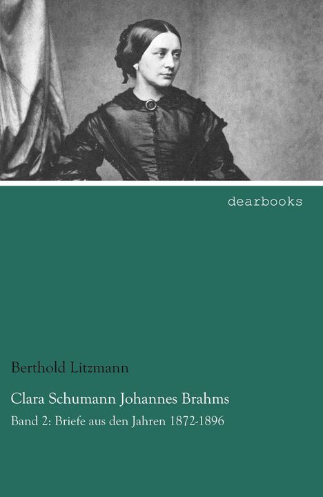 Berthold Litzmann: Clara Schumann Johannes Brahms, Buch
