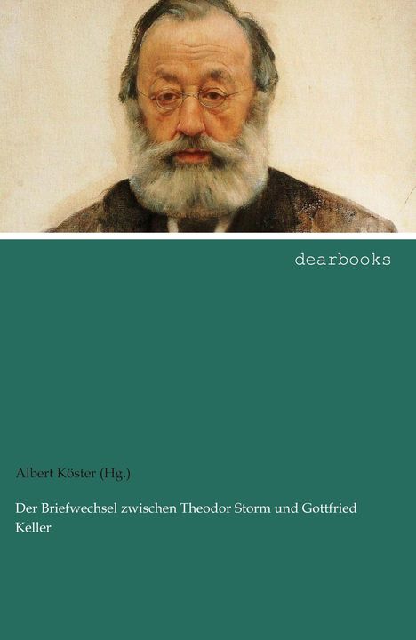 Köster (Hg., Albert: Der Briefwechsel zwischen Theodor Storm und Gottfried Keller, Buch