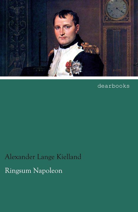Alexander Lange Kielland: Ringsum Napoleon, Buch