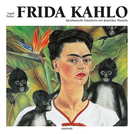 Ingrid Decker: Frida Kahlo, Buch