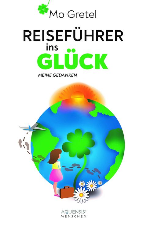 Mo Gretel: Reiseführer ins Glück, Buch