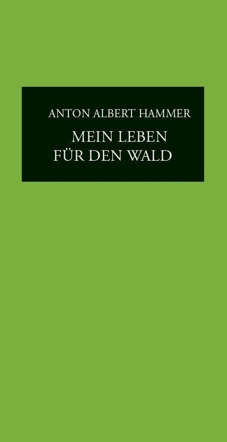 Text: "Anton Albert Hammer - Mein Leben für den Wald". Grüner Hintergrund mit schwarzem Rechteck.