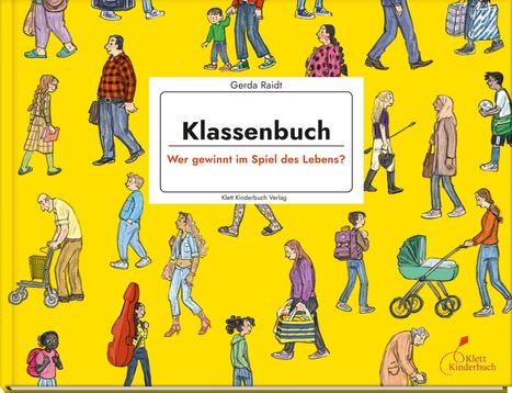 Text: "Gerda Raidt. Klassenbuch. Wer gewinnt im Spiel des Lebens?" Illustrationen von Menschen auf gelbem Hintergrund.