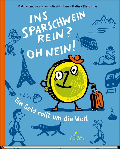 "Ins Sparschwein rein? Oh nein! Ein Geld rollt um die Welt." Eine glückliche Münze mit Koffer, Eiffelturm und mehr.
