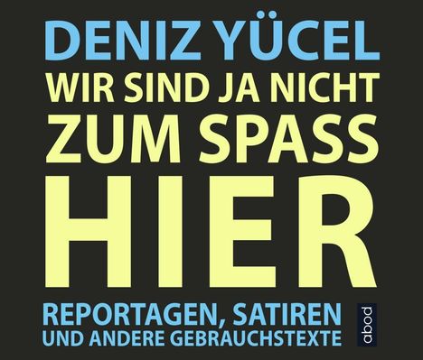 Deniz Yücel: Wir sind ja nicht zum Spaß hier, CD