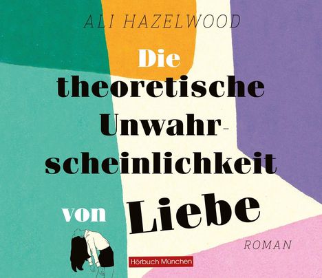 Ali Hazelwood: Die theoretische Unwahrscheinlichkeit von Liebe, CD