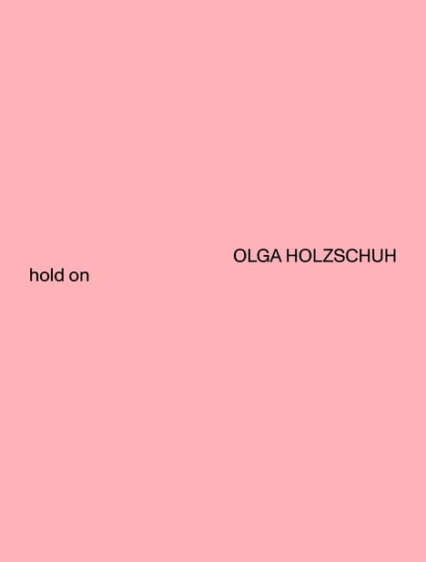 Olga Holzschuh: hold on, Buch