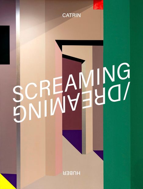 Catrin Huber: Screaming / Dreaming, Buch