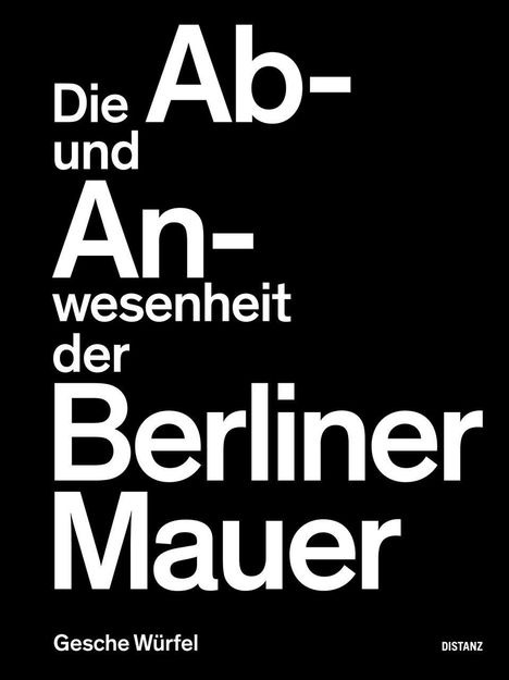 Gesche Würfel: Die Ab- und Anwesenheit der Berliner Mauer, Buch