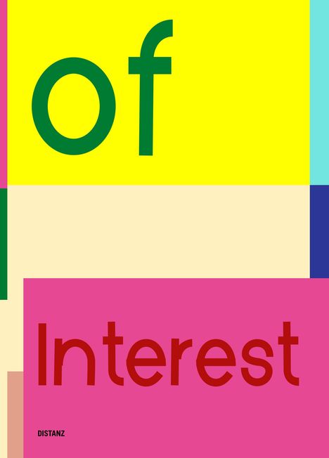 Texte: "of Interest", "DISTANZ". Farbige, abstrakte geometrische Formen in Gelb, Rosa, Beige und anderen Tönen.