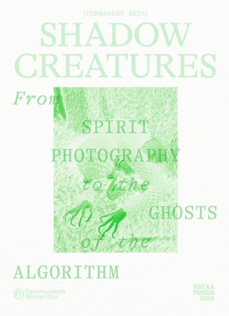 "SHADOW CREATURES: From Spirit Photography to the Ghosts of the Algorithm." Grüntöne, Fotomuseum Winterthur-Logo.