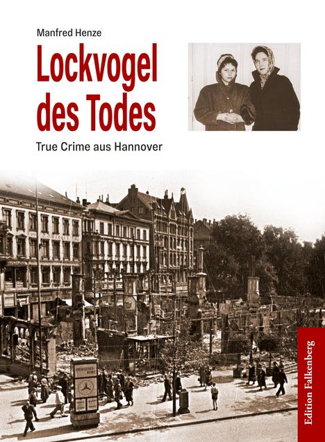"Lockvogel des Todes" von Manfred Henze, True Crime. Schwarz-weißes Foto zweier Frauen, Szene von Hannover. Edition Falkenberg.