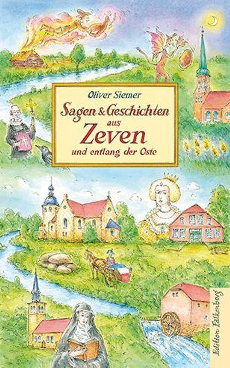 „Oliver Siemer: Sagen & Geschichten aus Zeven und entlang der Oste.“ Illustration: bunte Landschaft mit historischen Gebäuden.