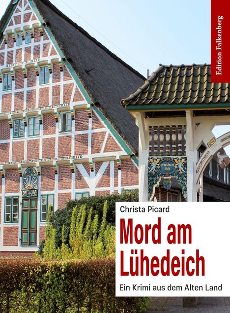Christa Picard, Mord am Lühedeich, Krimi aus dem Alten Land. Fachwerkhaus mit reetgedecktem Dach, grüner Garten.