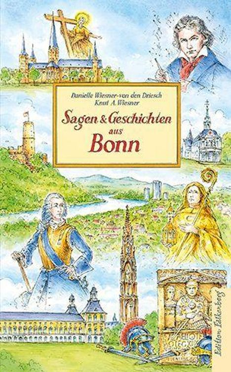 "Sagen & Geschichten aus Bonn". Illustration mit historischen Figuren, Gebäuden und Landschaften.