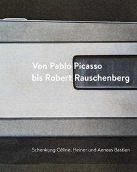 Von Pablo Picasso bis Robert Rauschenberg, Buch