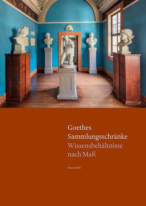 Diana Stört: Goethes Sammlungsschränke, Buch