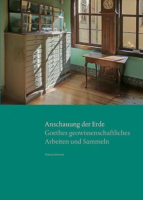 Anschauung der Erde: Goethes geowissenschaftliches Arbeiten und Sammeln von Thomas Schmuck. Raum mit Schränken.