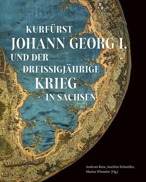 Kurfürst Johann Georg I. und der Dreißigjährige Krieg in Sachsen, Buch
