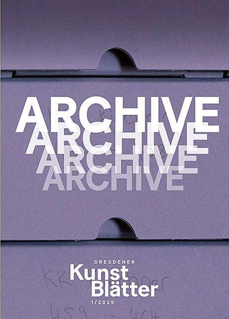 ARCHIVE mehrmals in abnehmender Transparenz. Darunter "Dresdener Kunstblätter 1/2026". Hintergrund aus Aktenordnern.