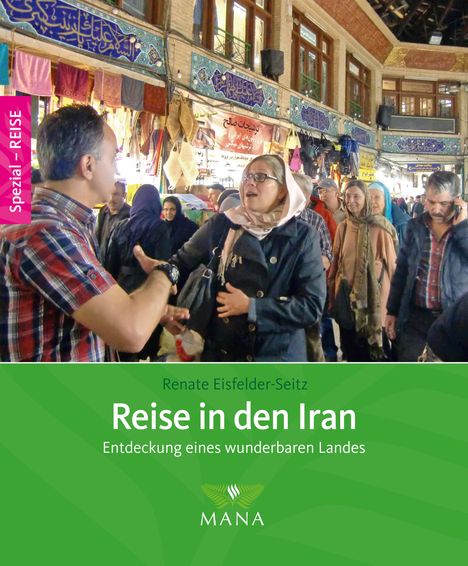 Renate Eisfelder-Seitz: Eisfelder-Seitz, R: Reise in den Iran, Buch