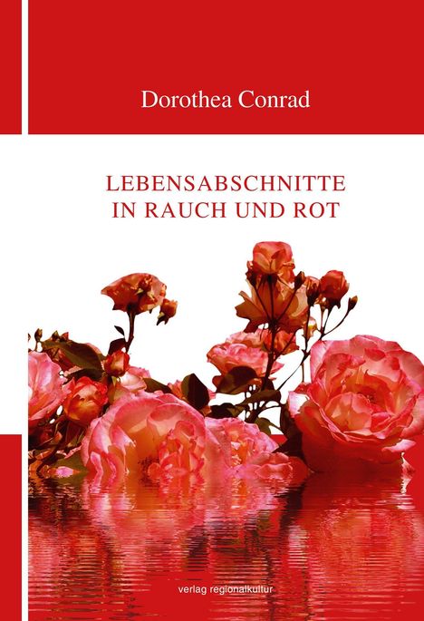 Dorothea Conrad: Conrad, D: Lebensabschnitte in Rauch und Rot, Buch