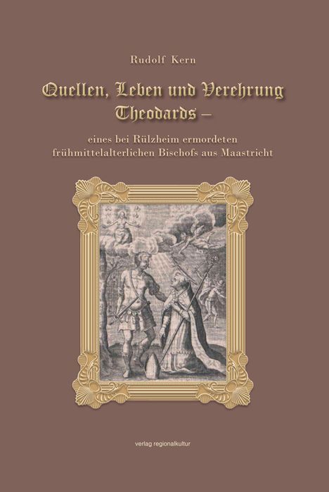 Rudolf Kern: Quellen, Leben und Verehrung Theodards, Buch