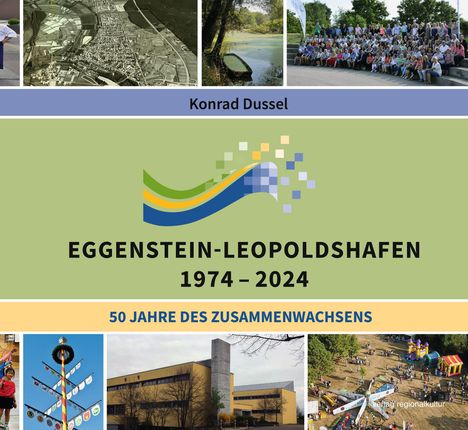 Konrad Dussel: Eggenstein-Leopoldshafen 1974-2024, Buch
