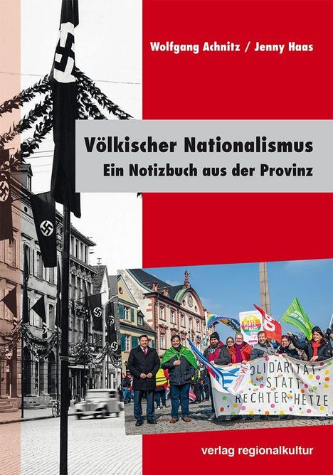 Völkischer Nationalismus: Ein Notizbuch aus der Provinz. Historische Stadtansicht mit Hakenkreuzfahnen, daneben moderne Demo.