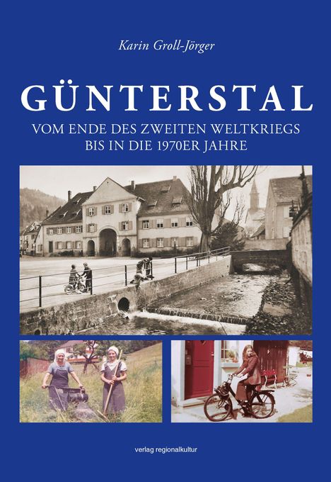 Titel: "GÜNTERSTAL" und "Vom Ende des Zweiten Weltkriegs bis in die 1970er Jahre". Historische Schwarz-Weiß- und Farbfotos.