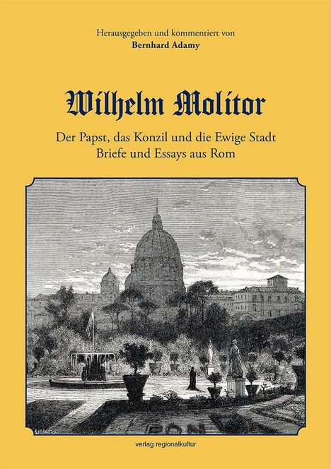 "Herausgegeben und kommentiert von Bernhard Adamy. Wilhelm Molitor: Der Papst, das Konzil und die Ewige Stadt." Illustration einer Stadt mit Kuppel.