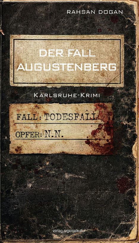 Oben steht "RAHSAN DOGAN". In der Mitte "DER FALL AUGUSTENBERG". Unten "FALL: TODESFALL, OPFER: N. N.". Rustikales Design.