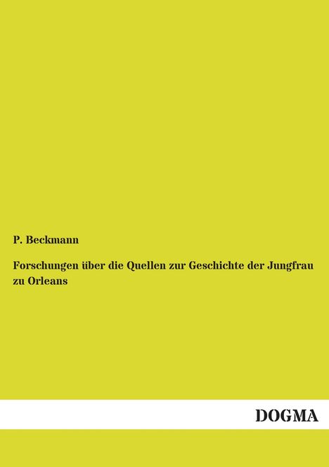 P. Beckmann: Forschungen über die Quellen zur Geschichte der Jungfrau zu Orleans, Buch